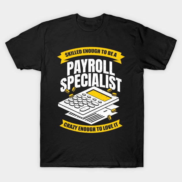 Funny Payroll Specialist Analyst Profession Gift T-Shirt by Dolde08